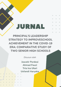 Principal’s Leadership Strategy to Improve School Achievement in the Covid-19 Era: Comparative Study of Two Senior High Schools